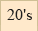 20s